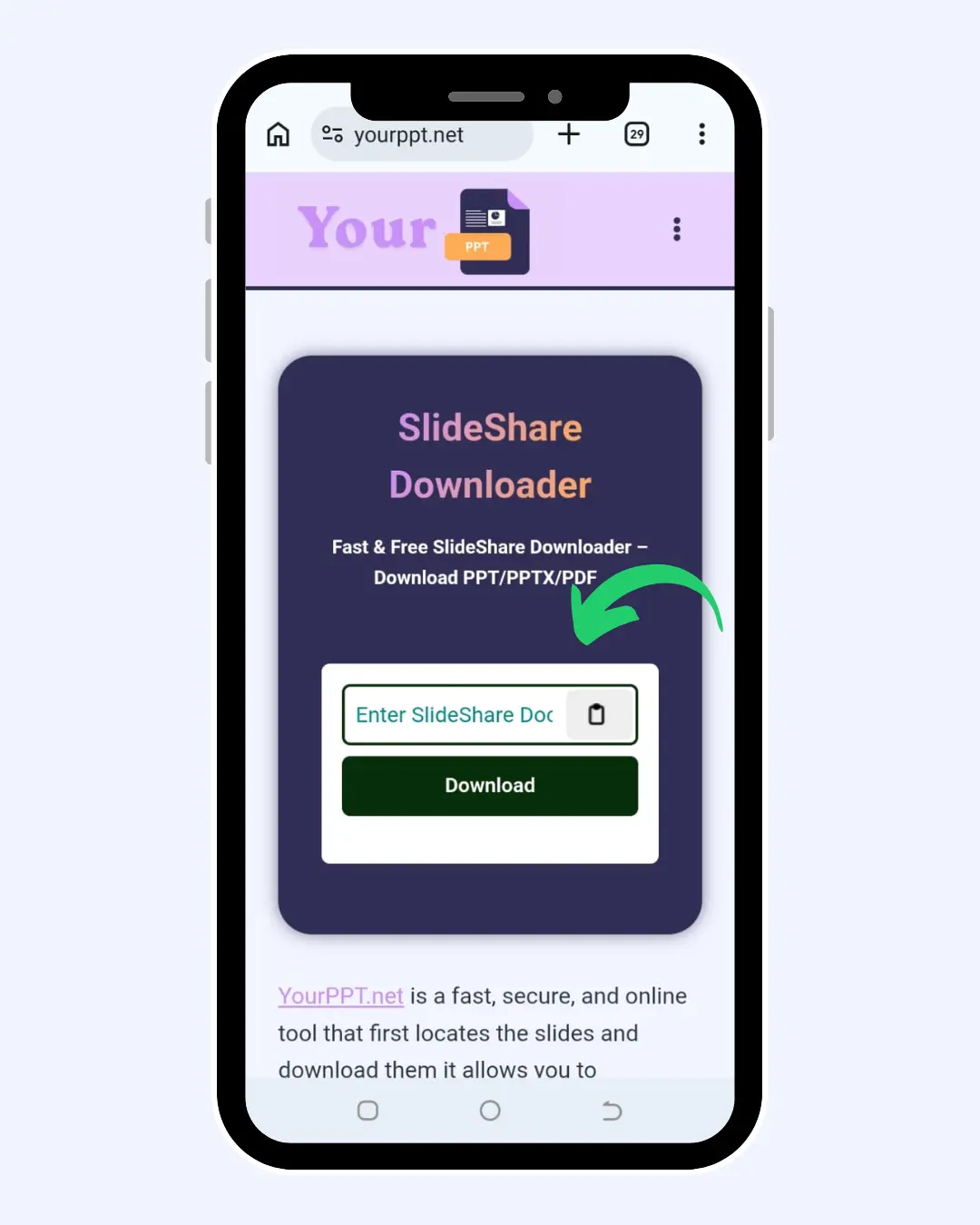 Open YourPPT.net and Paste your URL of Slideshare into the Slideshare Downloader